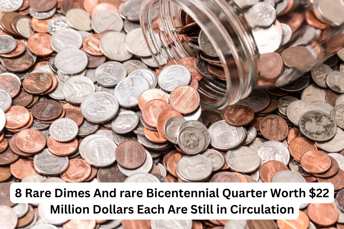 8 Rare Dimes And rare Bicentennial Quarter Worth $22 Million Dollars Each Are Still in Circulation