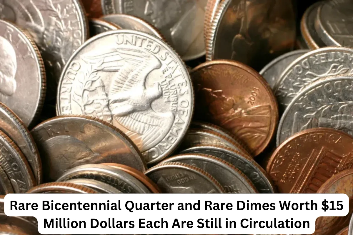 Rare Bicentennial Quarter and Rare Dimes Worth $15 Million Dollars Each Are Still in Circulation